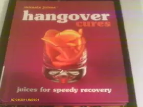 Couverture du produit · Miracle Juices : Hangover Cures: Juices for Speedy Recovery