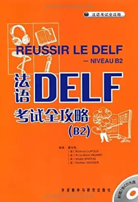Couverture du produit · 法语DELF考试全攻略(B2)(配CD)——原版引进，根据中国学生的实际需求和语言掌握能力进行编译