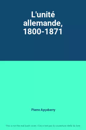 Couverture du produit · L'unité allemande, 1800-1871