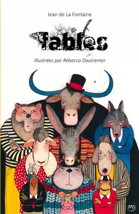 Couverture du produit · FABLES DE JEAN DE LA FONTAINE, ILLUSTRÉES PAR RÉBECCA DAUTREMER
