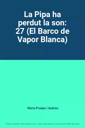 Couverture du produit · La Pipa ha perdut la son: 27 (El Barco de Vapor Blanca)
