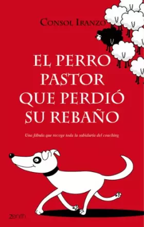 Couverture du produit · El perro pastor que perdió su rebaño: Una fábula que recoge toda la sabiduría del coaching (Fábulas)
