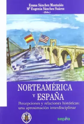 Couverture du produit · Norteamérica y España: Percepciones y relaciones históricas: Una aproximación interdisciplinar (Universitati)