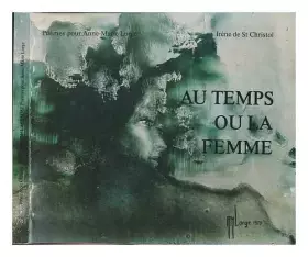 Couverture du produit · Au temps où la femme - Poèmes pour Anne-Marie Lorge