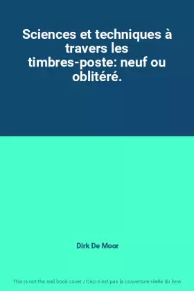 Couverture du produit · Sciences et techniques à travers les timbres-poste: neuf ou oblitéré.