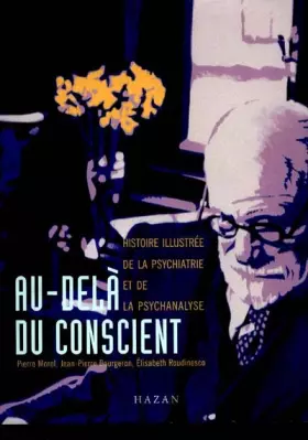 Couverture du produit · Au delà du conscient. Histoire illustrée de la psychiatrie et de la psychanalyse