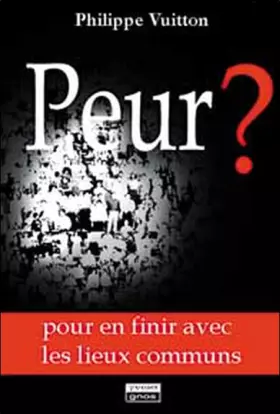 Couverture du produit · Peur ? Pour en finir avec les lieux communs