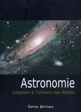 Couverture du produit · Astronomie : Initiation à l'univers des étoiles