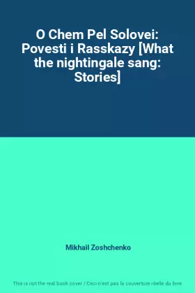 Couverture du produit · O Chem Pel Solovei: Povesti i Rasskazy [What the nightingale sang: Stories]