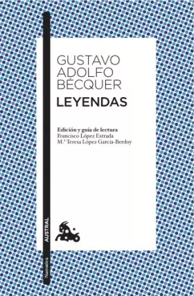 Leyendas: Edición de Francisco López Estrada y Mª Teresa López Gracía-Berdoy: 1 (Clásica) -  Gustavo Adolfo Bécquer