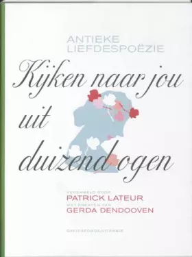 Couverture du produit · Kijken naar jou uit duizend ogen: antieke Liefdespoëzie