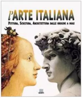 Couverture du produit · L'arte italiana. Pittura, scultura, architettura dalle origini a oggi. Ediz. illustrata