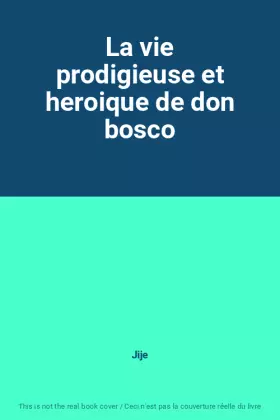 Couverture du produit · La vie prodigieuse et heroique de don bosco