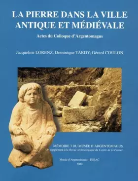 Couverture du produit · Revue archéologique du Centre de la France, Supplément N° 18 : La pierre dans la ville antique et médiévale : Analyses, méthode
