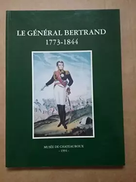 Le général Bertrand 1773-1844 - Collectif