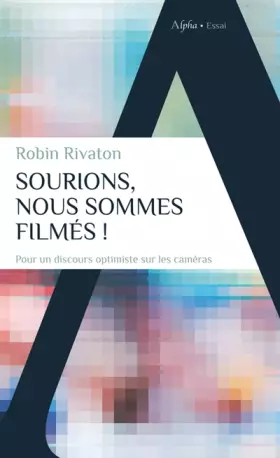 Couverture du produit · Sourions, nous sommes filmés !: Pour un discours optimiste sur les caméras