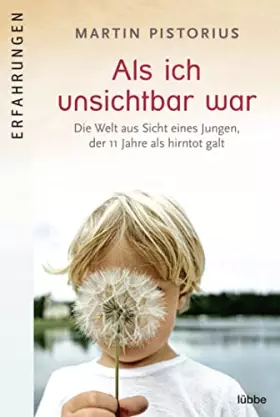 Couverture du produit · Als ich unsichtbar war: Die Welt aus der Sicht eines Jungen, der 11 Jahre als hirntot galt