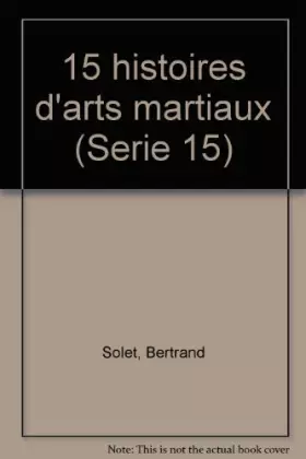 Couverture du produit · 15 Quinze histoires d'arts martiaux (Série 15 Quinze)