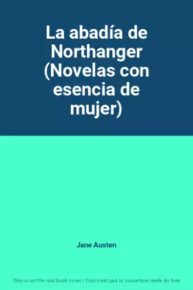 Couverture du produit · La abadía de Northanger (Novelas con esencia de mujer)