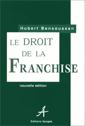 Couverture du produit · LE DROIT DE LA FRANCHISE. 2ème édition
