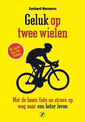 Couverture du produit · Geluk op twee wielen: Met de beste fiets en strava op weg naar een beter leven