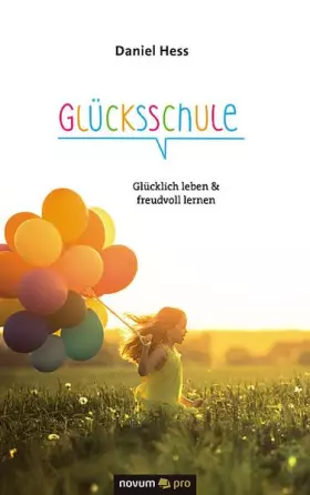 Couverture du produit · Glücksschule: Glücklich leben und freudvoll lernen