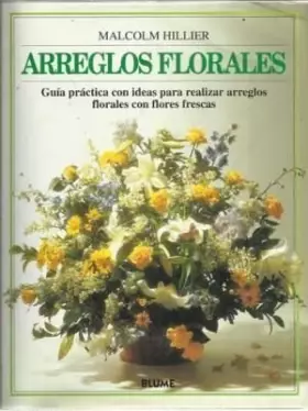 Couverture du produit · ARREGLOS FLORALES. Guía práctica con ideas para realizar arreglos florales con flores frescas