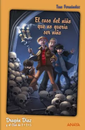 Couverture du produit · Dragón Díaz y el Club de 2 + 2  5. El caso del niño que no quería ser niño (LITERATURA INFANTIL - Narrativa infantil)