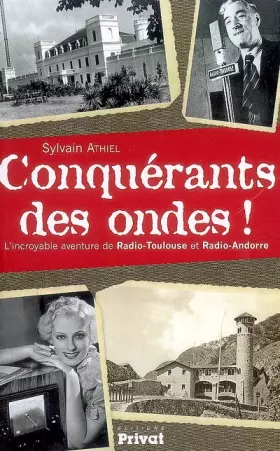 Couverture du produit · Conquérants des ondes ! : L'incroyable histoire de Radio-Toulouse et Radio-Andorre