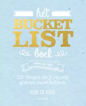 Couverture du produit · Het Bucketlist boek voor op reis: 250 dingen die je op reis gedaan moet hebben
