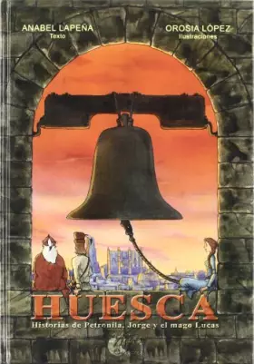 Couverture du produit · Huesca. Historias de Petronila, Jorge y el mago Lucas