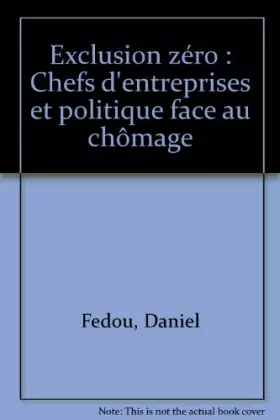 Couverture du produit · Exclusion zéro: Chefs d'entreprises et politique face au chômage