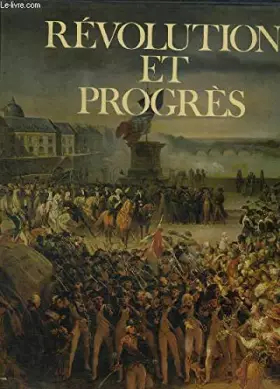 Couverture du produit · Revolution et progres ( les grandes etapes de l' humanites: le XIX e siecle tome I