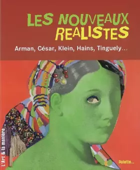 Couverture du produit · Les Nouveaux Réalistes : Arman, César, Klein, Hains, Tinguely...