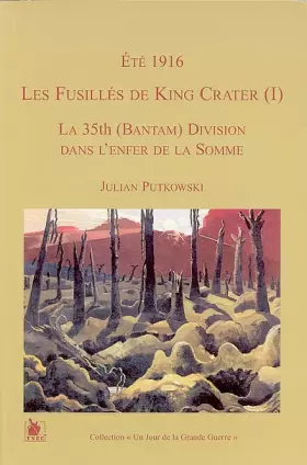 Couverture du produit · Les fusillés de King Crater (I) - Eté 1916: La 35th (Bantam) Division dans l'envers de la Somme.