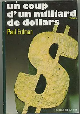 Couverture du produit · Un coup d'un milliard de dollars [Board book] [Jan 01, 1973] Erdman Paul and Inconnu