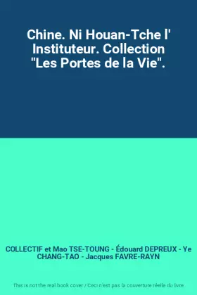 Couverture du produit · Chine. Ni Houan-Tche l' Instituteur. Collection "Les Portes de la Vie".