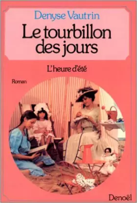 Couverture du produit · Le Tourbillon des jours : L'Heure d'été