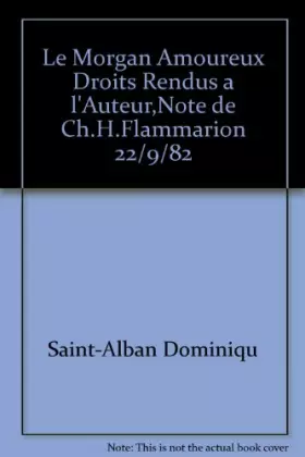 Couverture du produit · Le Morgan Amoureux Droits Rendus a l'Auteur,Note de Ch.H.Flammarion 22/9/82