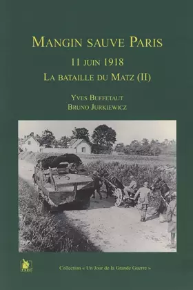 Couverture du produit · Mangin sauve Paris: 11 juin 1918. La bataille du Matz (II).