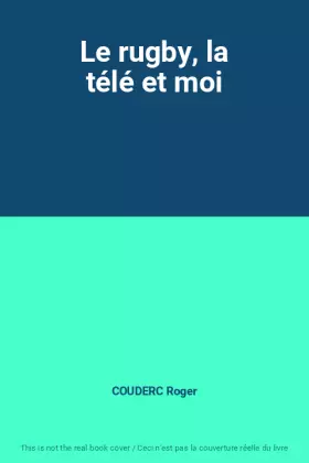 Couverture du produit · Le rugby, la télé et moi