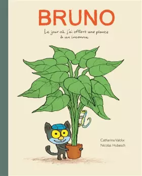 Couverture du produit · Bruno : Le jour où j'ai offert une plante a un inconnu