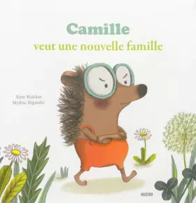 Couverture du produit · Camille veut une nouvelle famille (Coll. Mes p'tits albums)