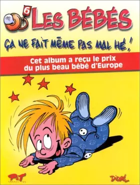 Couverture du produit · Les bébés : Ça ne fait même pas mal hé !, tome 6 : Cet album a reçu le prix du plus beau bébé d'Europe