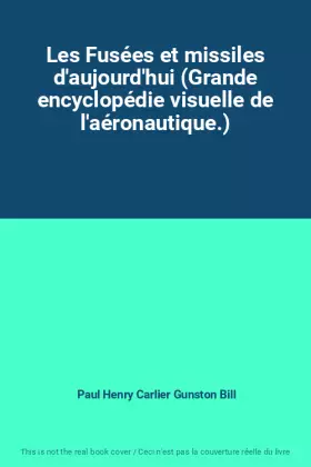 Couverture du produit · Les Fusées et missiles d'aujourd'hui (Grande encyclopédie visuelle de l'aéronautique.)