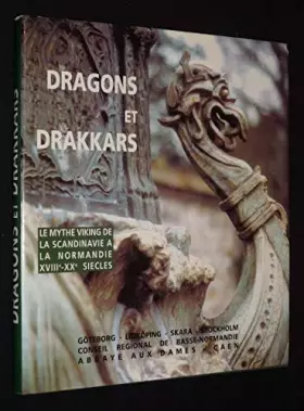 Couverture du produit · Dragons et drakkars : le mythe viking de la Scandinavie à la Normandie