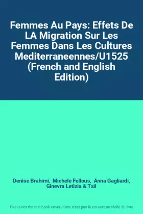 Couverture du produit · Femmes Au Pays: Effets De LA Migration Sur Les Femmes Dans Les Cultures Mediterraneennes/U1525 (French and English Edition)