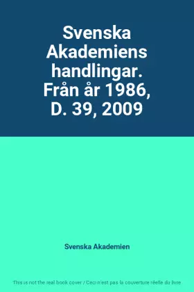 Couverture du produit · Svenska Akademiens handlingar. Från år 1986, D. 39, 2009
