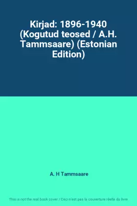 Couverture du produit · Kirjad: 1896-1940 (Kogutud teosed / A.H. Tammsaare) (Estonian Edition)