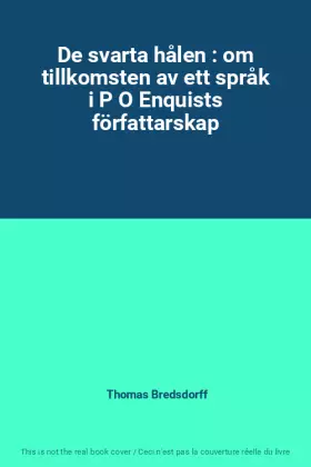 Couverture du produit · De svarta hålen : om tillkomsten av ett språk i P O Enquists författarskap